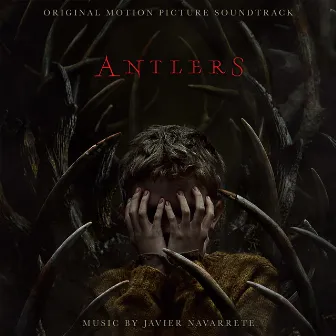 Antlers (Original Motion Picture Soundtrack) by Javier Navarrete