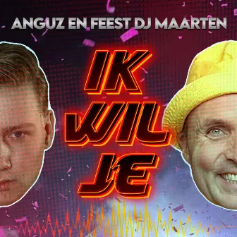 Ik Wil Je by ANGUZ