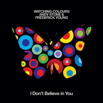 I Don't Believe in You by Watching Colours