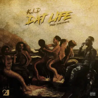 Dat Life by K.I.D