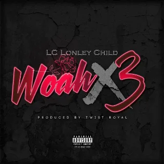 Woahx3 by LC Lonely Child