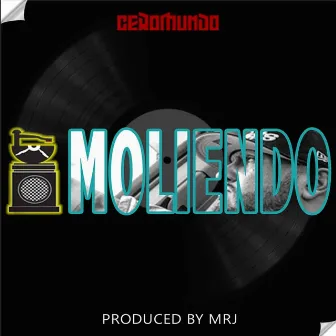 Moliendo by Ceromundo