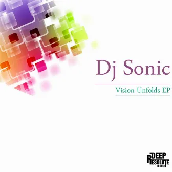 Vision Unfolds EP by DJ Sonic