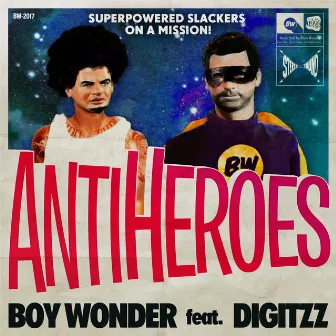 Anti-Heroes by Boy Wonder