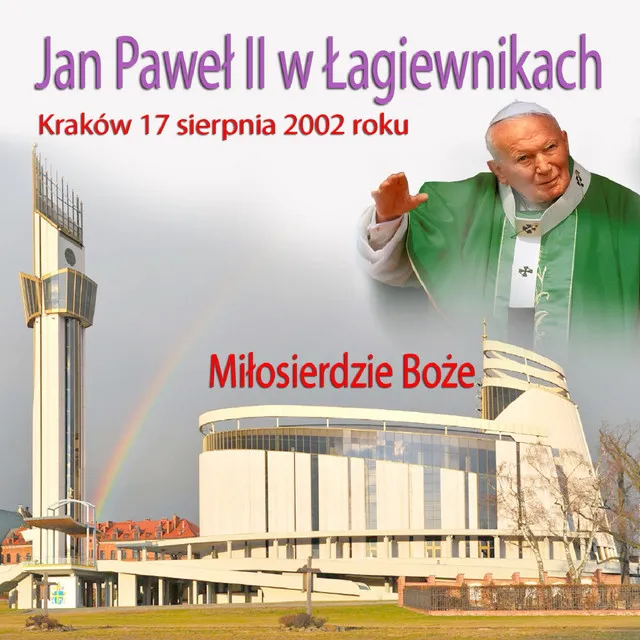 Jan Pawel II w Lagiewnikach - Milosierdzie Boze