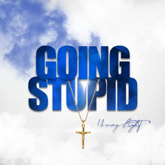 GOING STUPID