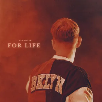 FOR LIFE by VALENTIN