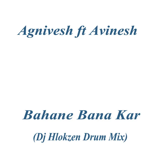 Bahane Bana Kar - Dj Hlokzen Drum Mix