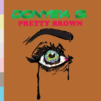 Pretty Brown by Donye'a G