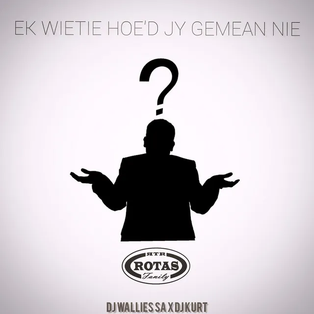 Ek wietie hoe'd jy gemean nie