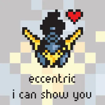 I Can Show You by Eccentric