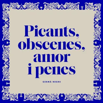 Picants, Obscenes, Amor i Penes by Germà Negre