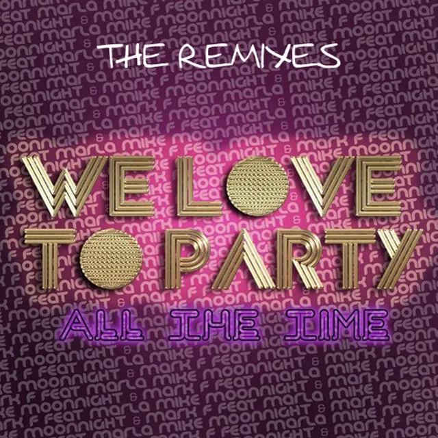 We Love Party (All The Time) - John Diaz Remix