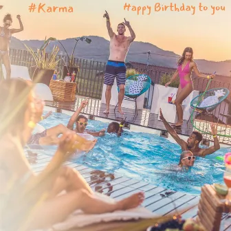 Happy Birthday To You by #Karma