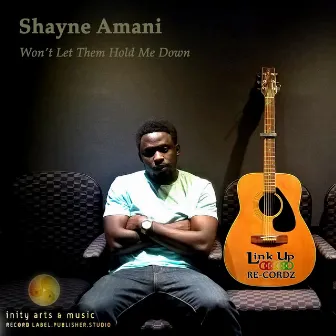 Won't Let Them Hold Me Down by Shayne Amani