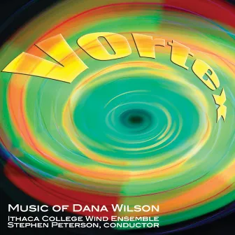 Vortex: Music of Dana Wilson by Stephen Peterson