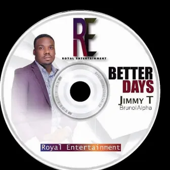 Better days by Jimmy T