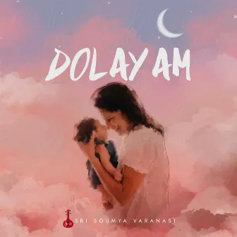 Dolayam by Sri Soumya Varanasi