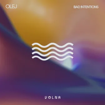 Bad Intentions by Olej