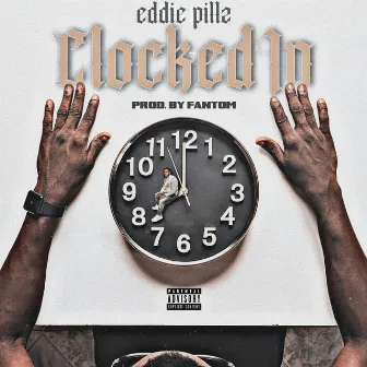 Clocked In by Eddie Pillz