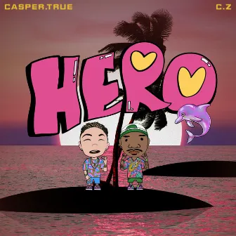 HERO by Casper.True