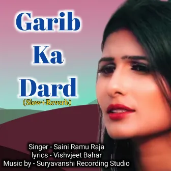 Garib Ka Dard (Slow+Reverb) by Saini Ramu Raja