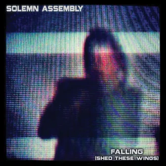 Falling (Shed These Wings) by SOLEMN ASSEMBLY