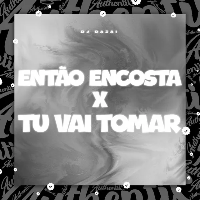 Então Encosta X Tu Vai Tomar