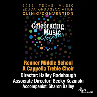 2022 Texas Music Educators Association: Renner Middle School A Cappella Treble Choir (Live) by Halley Radebaugh