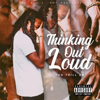 Thinking Out Loud by Too Trill DM