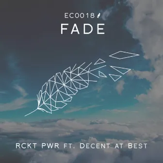 FADE (feat. Decent at Best) by RCKT PWR