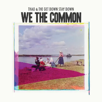 We the Common by Thao & The Get Down Stay Down