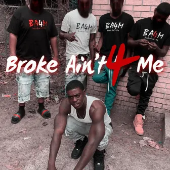 Broke Ain't 4 Me by BA4M Oso