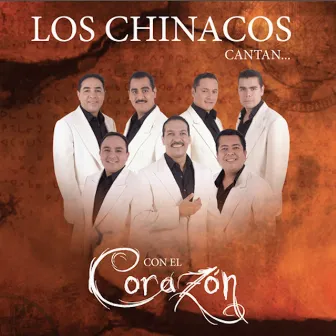 Los Chinacos Cantan … Con el Corazon by Los Chinacos De Toño Medina