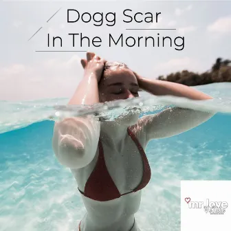 In The Morning by Dogg Scar