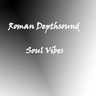 Soul Vibes by Roman Depthsound