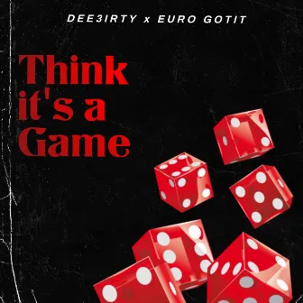 Think It's A Game by Dee3irty