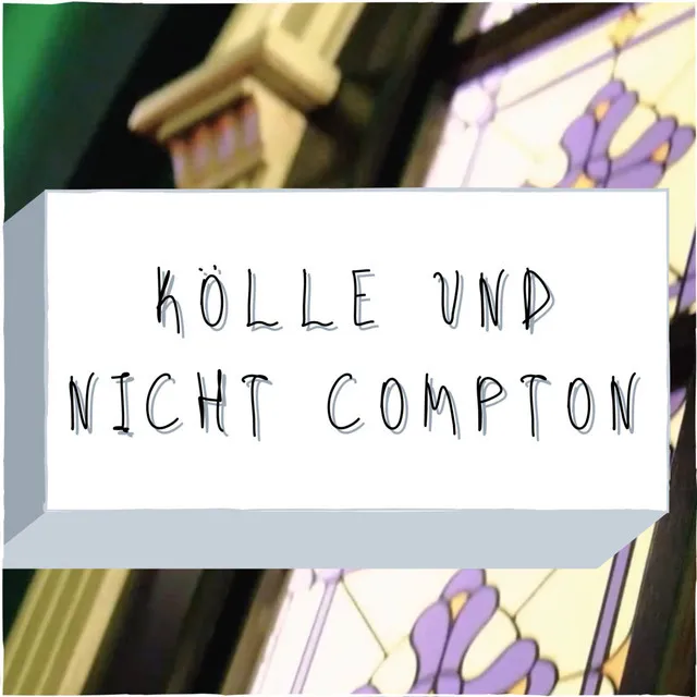 Kölle und nicht Compton