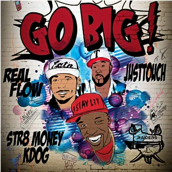 Go Big by Real Flow