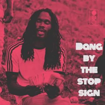 Bang by the Stop Sign by Dirty Rockkk