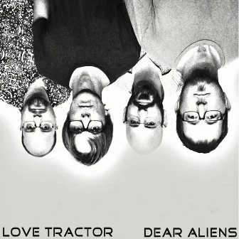 Dear Aliens by Love Tractor