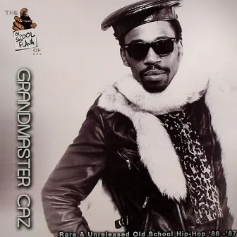 The Ol' Skool Flava of Grandmaster Caz by Grandmaster Caz