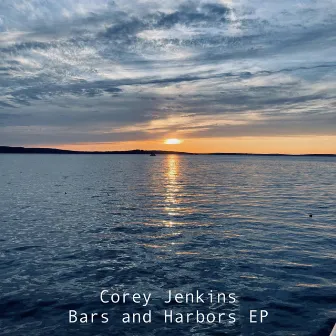 Bars and Harbors EP by Corey Jenkins