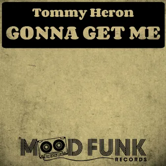 Gonna Get Me by Tommy Heron