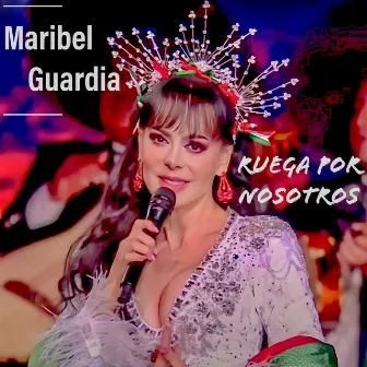 Ruega por nosotros by Maribel Guardia