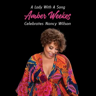 A Lady with a Song - Amber Weekes Celebrates Nancy Wilson by Amber Weekes