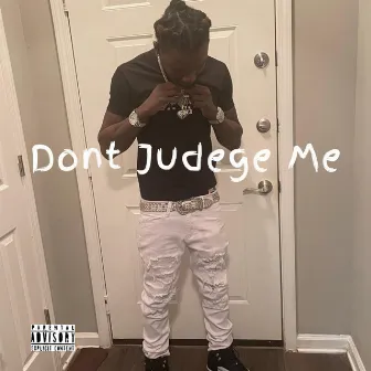 Don't Judge Me by SluttyBoi Cinco