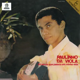 Foi Um Rio Que Passou Em Minha Vida by Paulinho Da Viola