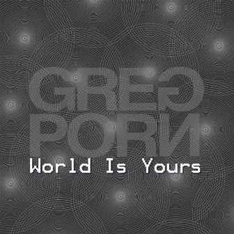 World Is Yours by Greg Porn