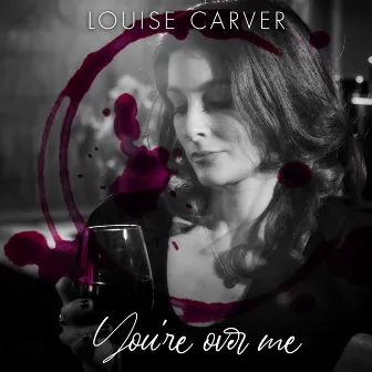 You're over Me by Louise Carver